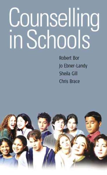 Counselling in Schools - Bor, Robert (EDT); Ebner-Landy, Jo; Gill, Sheila; Brace, Chris