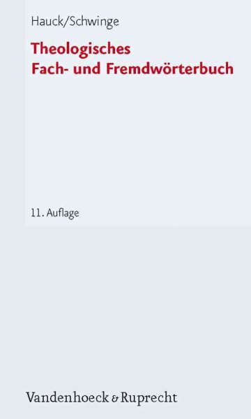 Theologisches Fach- Und Fremdworterbuch : Mit Einem Verzeichnis Von Abkurzungen Aus Theologie Und Kirche Und Einer Zusammenstellung Lexikalischer Nachschlagewerke - Hauck, Friedrich; Schwinge, Gerhard