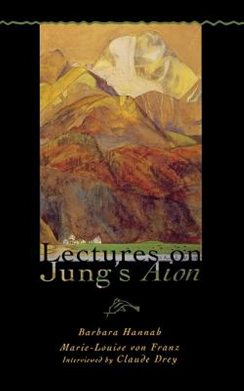 Lectures on Jung's Aion (Polarities of the Psyche) [Paperback] - Hannah, Barbara; Von Franz, Marie-Louis