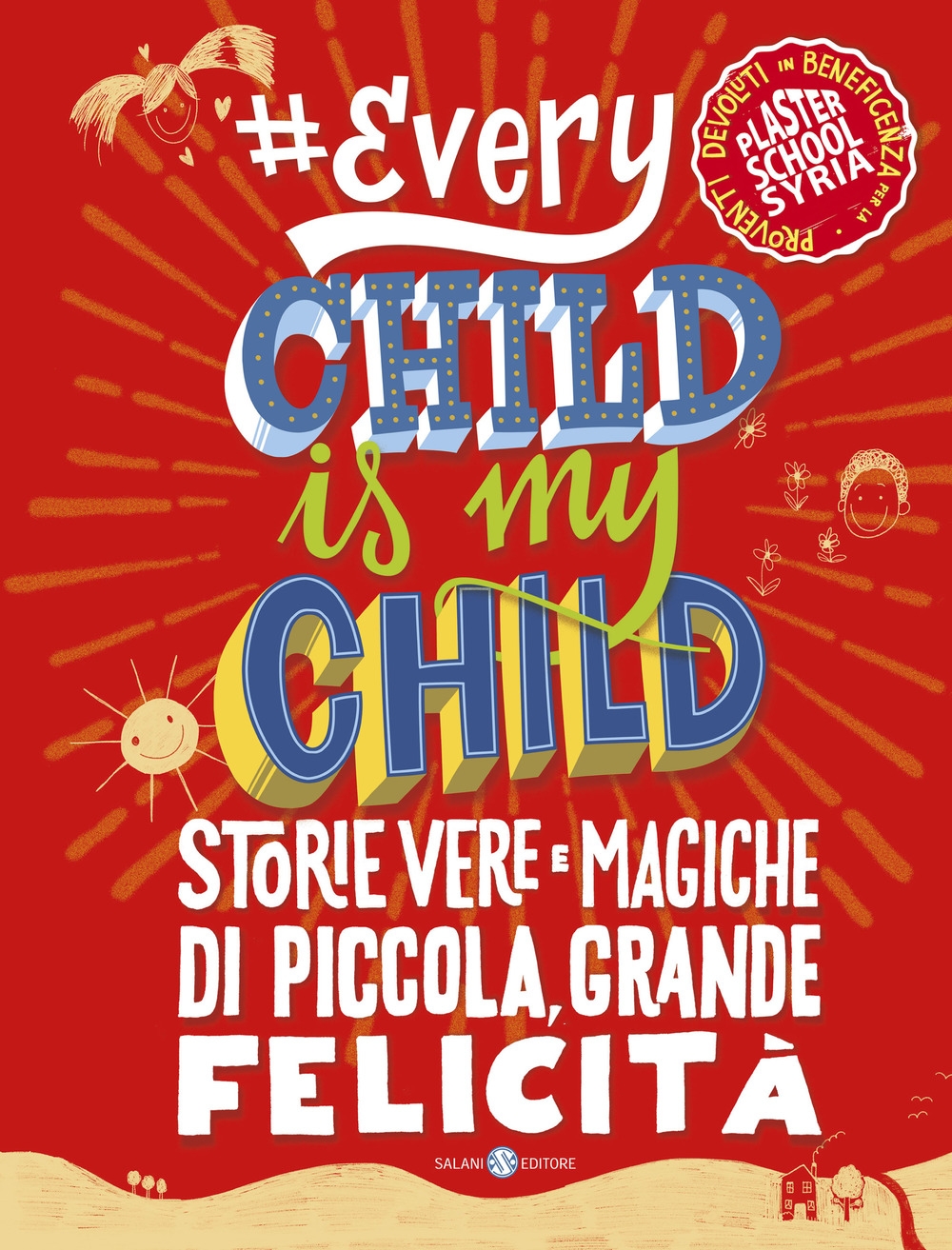 Everychildismychild. Storie vere e magiche di piccola, grande felicità