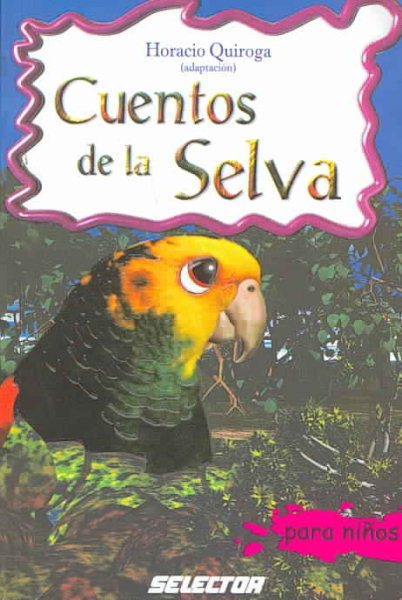 Cuentos de la selva/ Jungle Stories -Language: Spanish - Quiroga, Horacio (ADP)