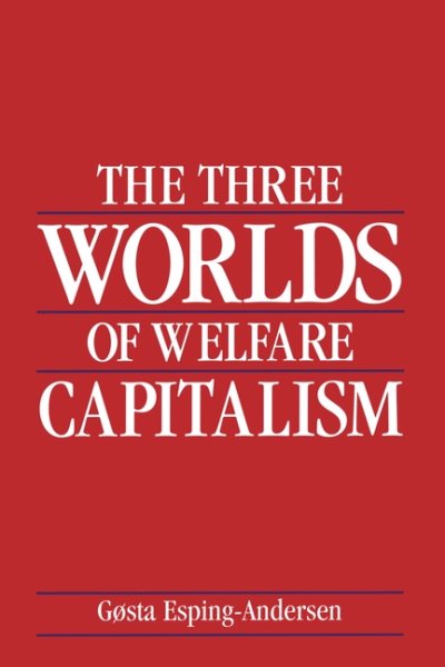 Three Worlds of Welfare Capitalism - Esping-Andersen, Gosta