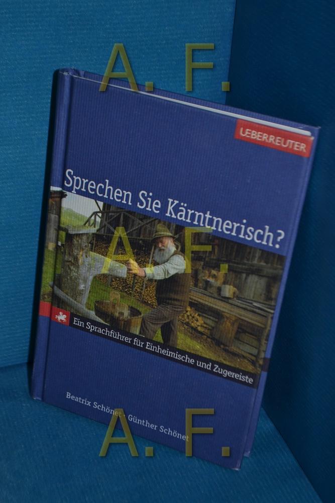 Sprechen Sie Kärntnerisch? : ein Sprachführer für Einheimische und Zugereiste. - Schönet, Beatrix und Günther Schönet
