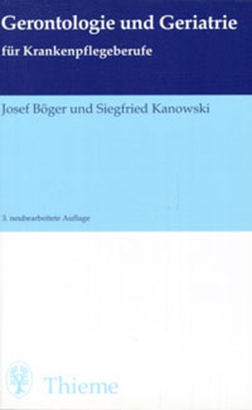 Gerontologie und Geriatrie für Krankenpflegeberufe - Böger, Josef und Siegfried Kanowski