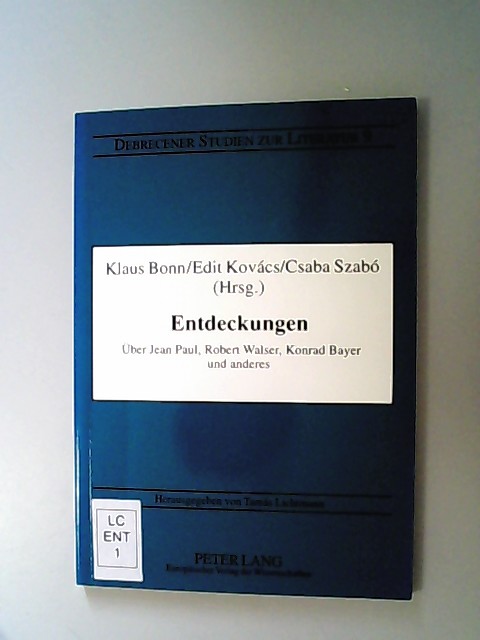 Entdeckungen. Über Jean Paul, Robert Walser, Konrad Bayer und anderes. (= Debrecener Studien zur Literatur ; Bd. 9) - Bonn, Klaus,