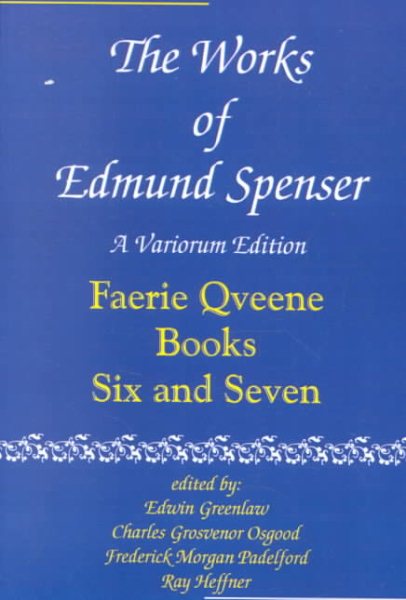 Works of Edmund Spenser : The Faerie Queen - Spenser, Edmund; Greenlaw, Edwin (EDT); Osgood, Charles Grosvenor (EDT); Padelford, Frederick Morgan (EDT); Heffner, Ray (EDT)