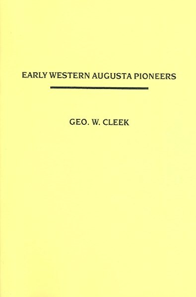 Early Western Augusta Pioneers : Including the Families of Cleek, Gwin