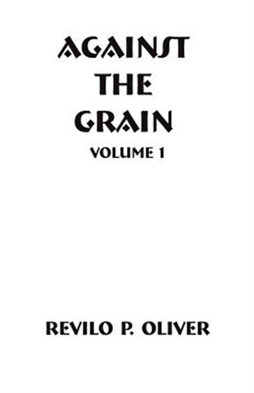 Against The Grain - Oliver, Revilo P.