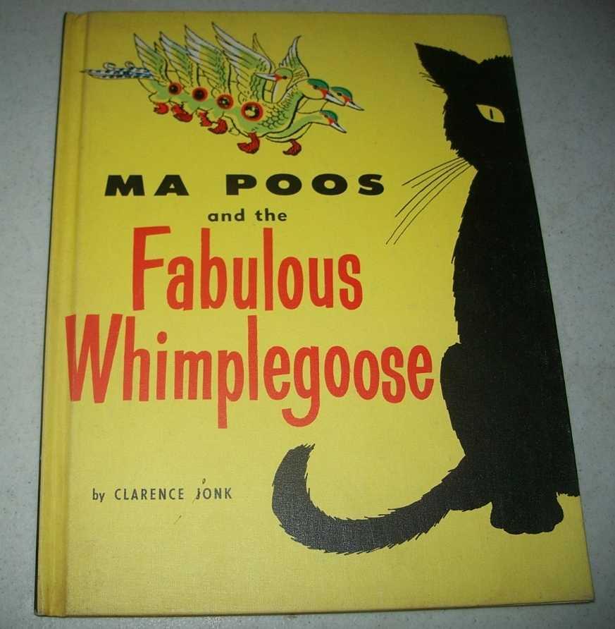 Ma Poos and the Fabulous Whimplegoose by Jonk, Clarence: Fair Hardcover  (1968) | Easy Chair Books
