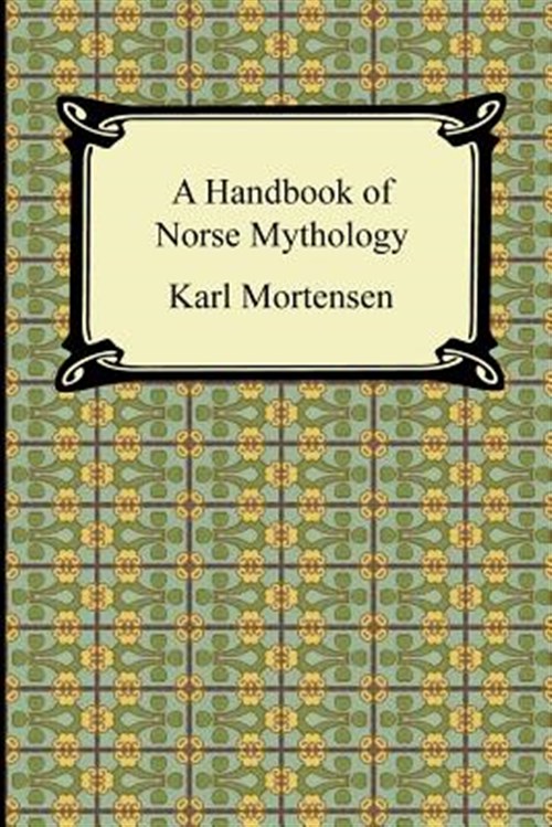 Handbook of Norse Mythology - Mortensen, Karl; Crowell, A. Clinton (TRN)