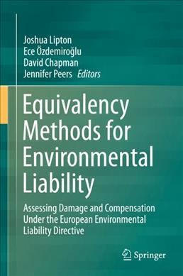 Equivalency Methods for Environmental Liability in the European Union : Assessing Damage and Compensation Under the European Environmental Liability Directive