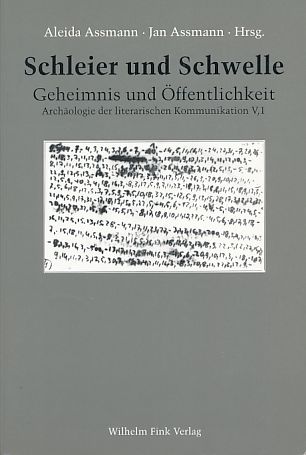 Schleier und Schwelle. Geheimnis und Öffentlichkeit. In Verbindung mit Alois Hahn und Hans-Jürgen Lüsebrink. Archäologie der literarischen Kommunikation V, 1. - Assmann, Aleida und Jan Assmann (Hrsg.)