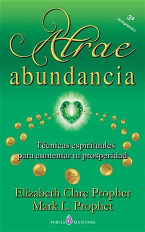 Atrae abundancia / Creative Abundance : Técnicas Espirituales Para Aumentar Tu Prosperidad / Spiritual Techniques to Increase Your Prosperity -Language: Spanish - Prophet, Elizabeth Clare