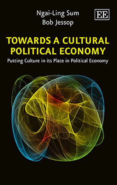 Towards A Cultural Political Economy - Sum, Ngai-Ling; Jessop, Bob