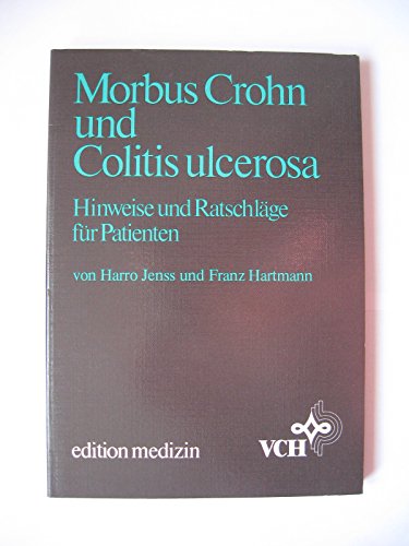 Morbus Crohn und Colitis ulcerosa: Hinweise und Ratschläge für Patienten - Jenss, Harro und Franz Hartmann