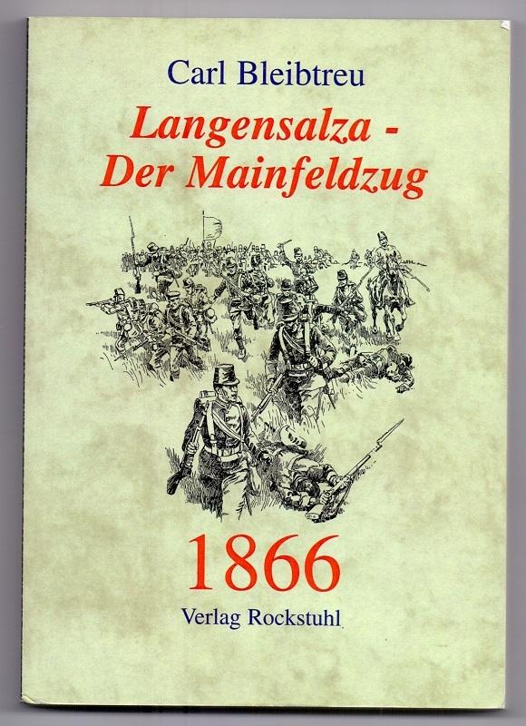 Langensalza - Der Mainfeldzug 1866 - Schlacht bei Langensalza am 27. Juni 1866 und der Mainfeldzug zwischen dem 10. und 26. Juli 1866. - Carl, Bleibtreu und von Christian Speyer Zeichnungen