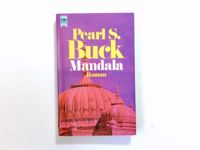 Mandala : Roman. Pearl S. Buck. [Dt. Übers. von Marianne Perl] / Heyne-Bücher / 01 ; Nr. 5303 - Buck, Pearl S. (Verfasser)