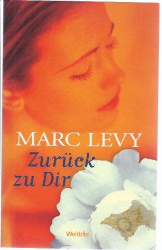 Zurück zu Dir : Roman. Marc Levy. Aus dem Franz. von Bettina Runge und Eliane Hagedorn - Levy, Marc (Verfasser)