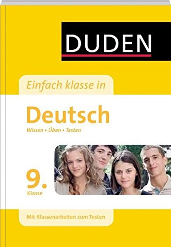 Duden, Einfach klasse in Deutsch; Teil: Kl. 9., Wissen - üben - testen : [mit Klassenarbeiten zum Testen]. [Autoren Gertrud Böhrer ; Birgit Kölmel. Red. Leitung Martin Bergmann]