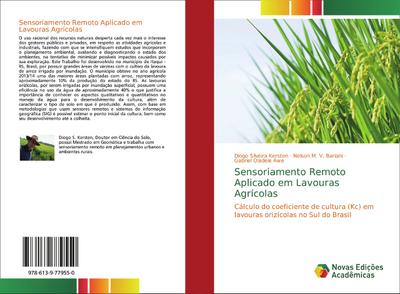 Sensoriamento Remoto Aplicado em Lavouras Agrícolas : Cálculo do coeficiente de cultura (Kc) em lavouras orizícolas no Sul do Brasil - Diogo Silveira Kersten