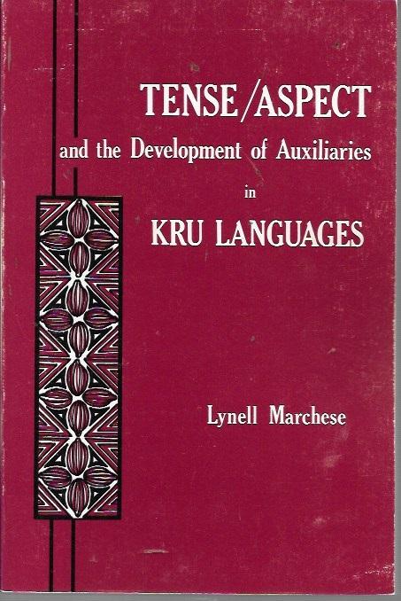 Tense/Aspect and the Development of Auxiliaries in Kru Languages (SUMMER INSTITUTE OF LINGUISTICS AND THE UNIVERSITY OF TEXAS AT ARLINGTON PUBLICATIONS IN LINGUISTICS 78) - Marchese, Lynell