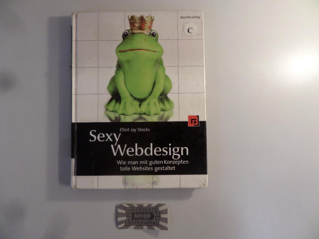 Sexy Webdesign. Wie man mit guten Konzepten tolle Websites gestaltet. - Stocks, Elliot Jay