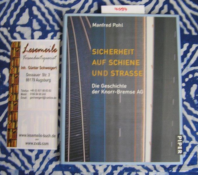Sicherheit auf Schiene und Strasse. Die Geschichte der Knorr-Bremse AG - Pohl, Manfred