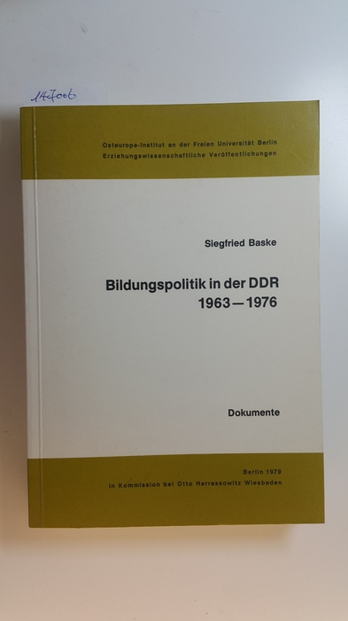 Bildungspolitik in der DDR : 1963 - 1976 ; Dokumente - Baske, Siegfried [Hrsg.]