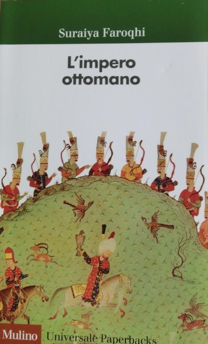 L’impero ottomano.: 2. ed. Traduzione di Lea Nocera. Nuova edizione. Universale paperbacks Il mulino; 542. - FAROQHI, Suraiya.