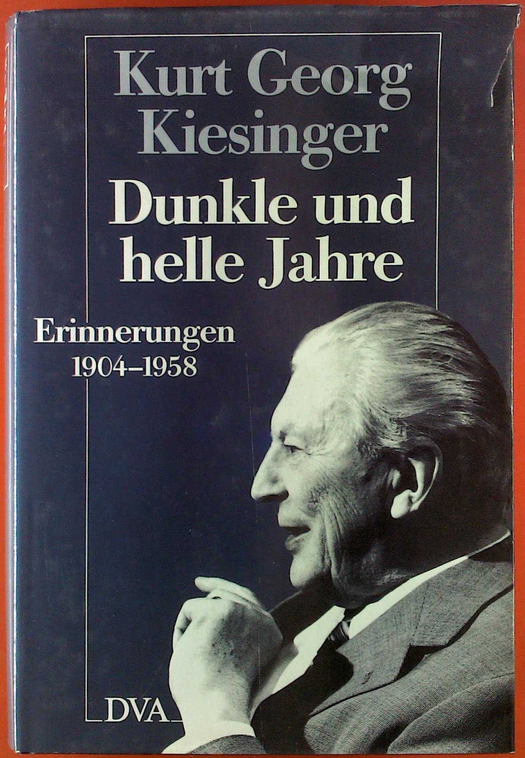Kurt Georg Kiesinger. Dunkle und helle Jahre. Erinnerungen 1904 - 1958. - Herausgegeben von Reinhard Schmoeckel
