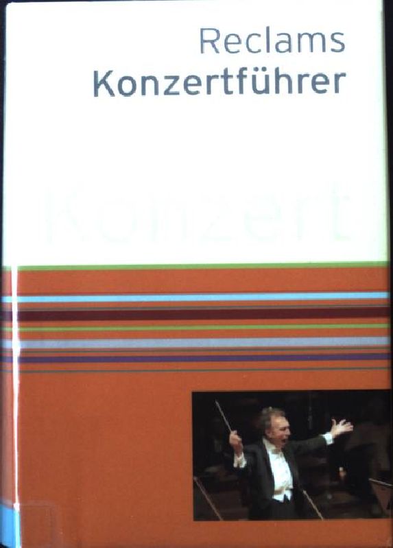 Reclams Konzertführer : Orchestermusik ; mit 366 Notenbeispielen. Oper, Schauspiel, Konzert - Schweizer, Klaus und Arnold Werner-Jensen