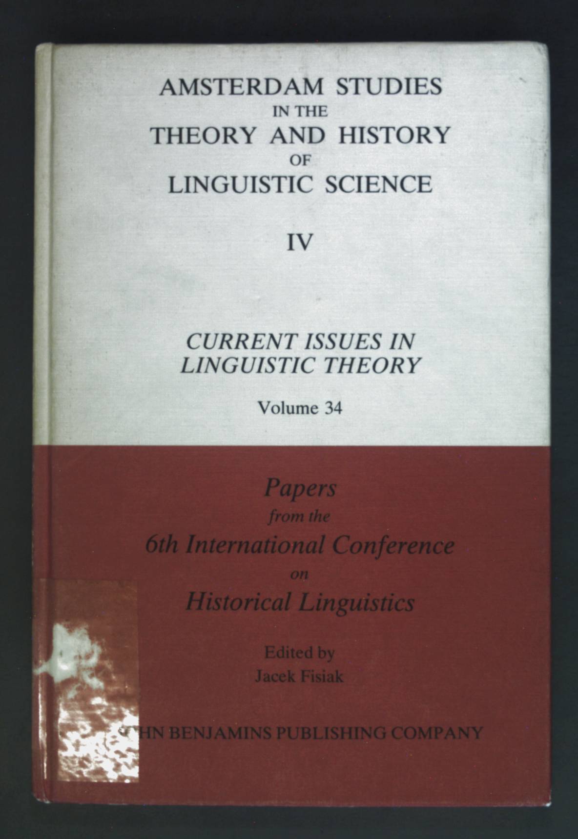 Papers from the 6th International Conference on Historical Linguistics. Amsterdam Studies in the Theory and History of Linguistic Science: Series IV - Volume 34 - Fisiak, Jacek