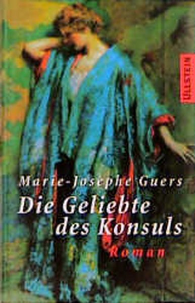 Die Geliebte des Konsuls - Guers, Marie-Josephe und Claudia Feldmann