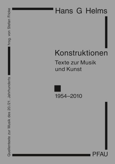Konstruktionen Texte zu Musik und Kunst 1954-2010 - Hans G. Helms