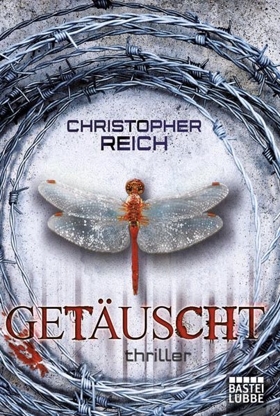 Getäuscht: Thriller - Reich, Christopher, Wolfgang Neuhaus und Damaris Brandhorst