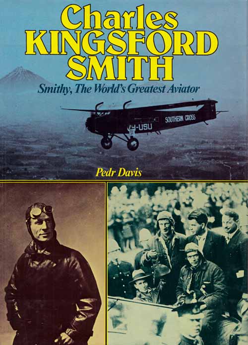 Charles Kingsford Smith. The World's Greatest Aviator - Davis, Pedr