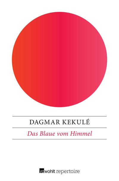 Das Blaue vom Himmel - Dagmar Kekulé