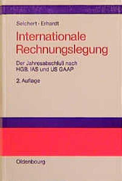 Internationale Rechnungslegung Der Jahresabschluß nach HGB, IAS und US GAAP - Selchert, Friedrich W. und Martin Erhardt,