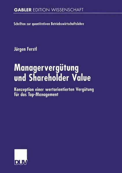 Managervergütung und Shareholder Value Konzeption einer wertorientierten Vergütung für das Top-Management - Ferstl, Jürgen,