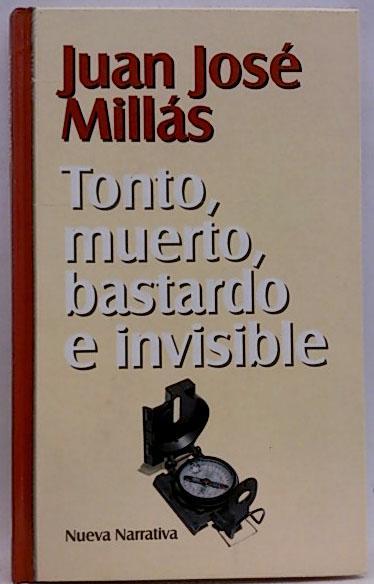 Tonto, Muerto, Bastardo E Invisible - Millás, Juan José