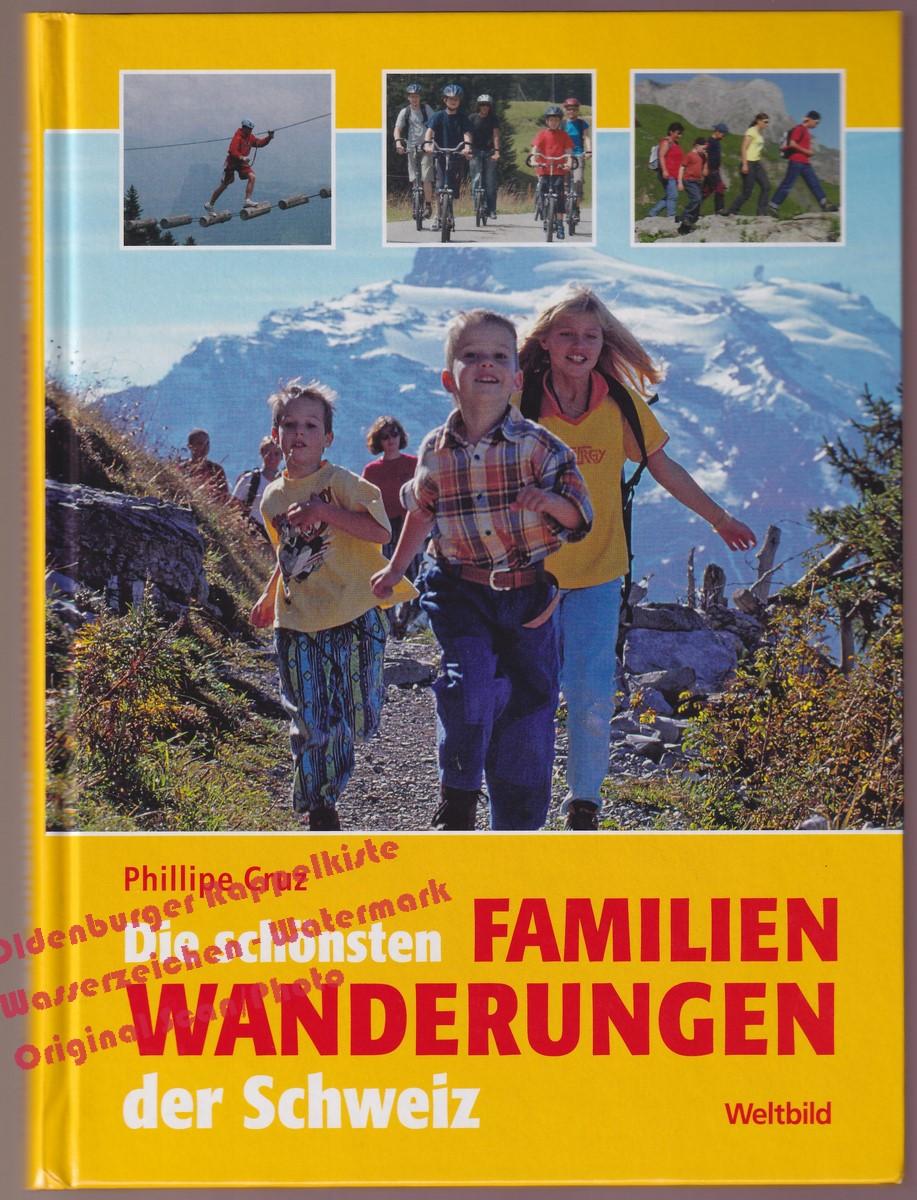 Die schönsten Familienwanderungen der Schweiz - Cruz, Phillipe - Cruz, Phillipe