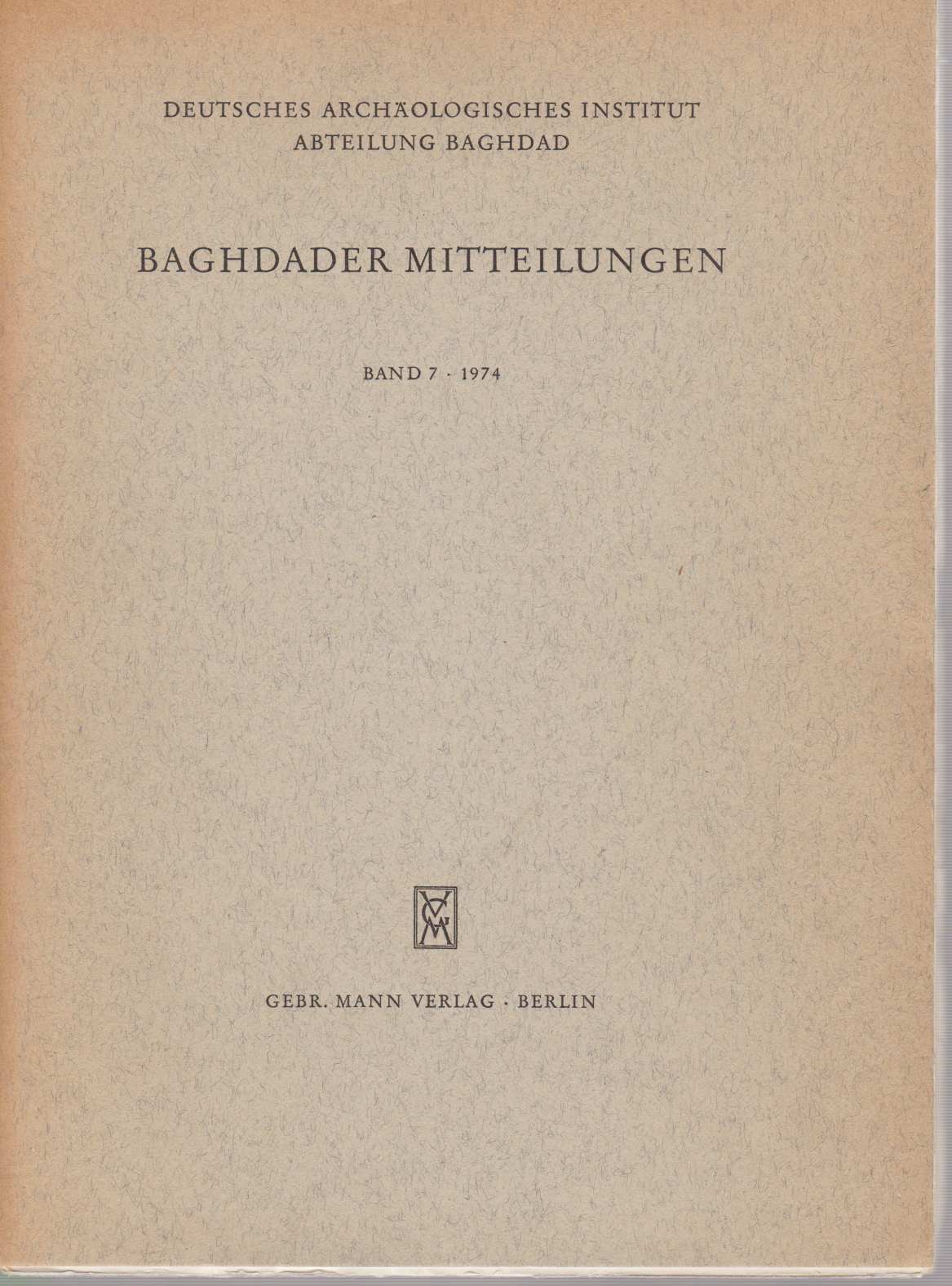 Baghdader Mitteilungen Band 7, 1974. Deutsches Archäologisches Institut, Abteilung Baghdad.