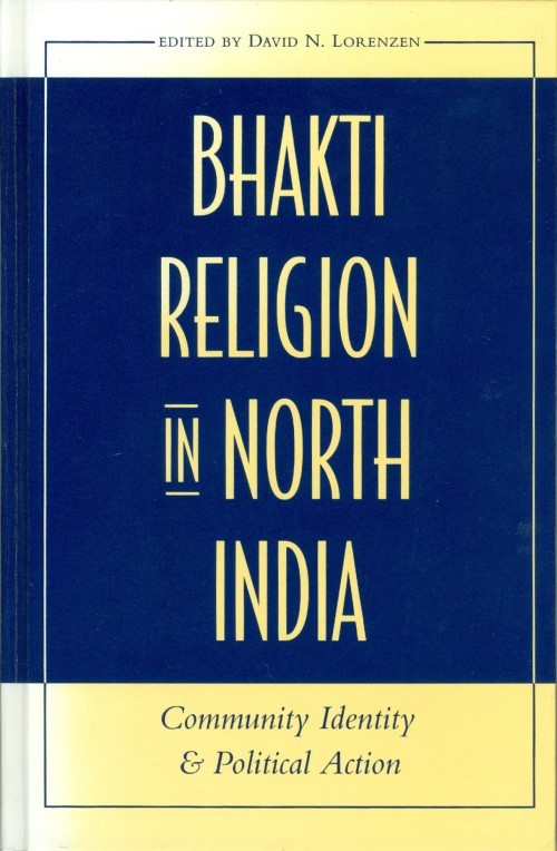 Bhakti Religion in North India: Community Identity and Political Action - Lorenzen, David N. (editor)