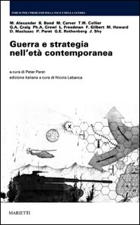 Guerra e strategia nell'età contemporanea - Alexander Martin; Bond Brian; Carver Michael