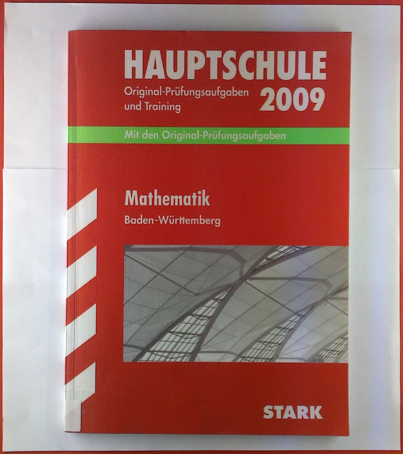 Hauptschule Original-Prüfungsaufgaben und training 2009. Mit den Original-Prüfungsaufgaben. Mathematik Baden-Württemberg - Walter Schmid