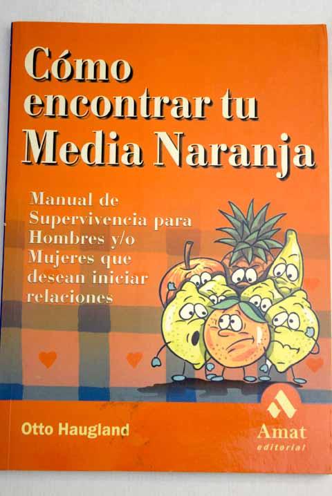 Cómo encontrar tu media naranja - Haugland, Otto