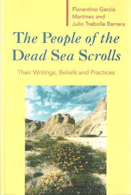 The People of the Dead Sea Scrolls. Their Writings, Beliefs and Practices - GARCIA MATINEZ FLORENTINO & TREBOLLE BARRERA JULIO