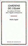 Gardiens de l'islam. les oulémas d'al azhar dans l'egypte contemporaine - Zeghal, Malika