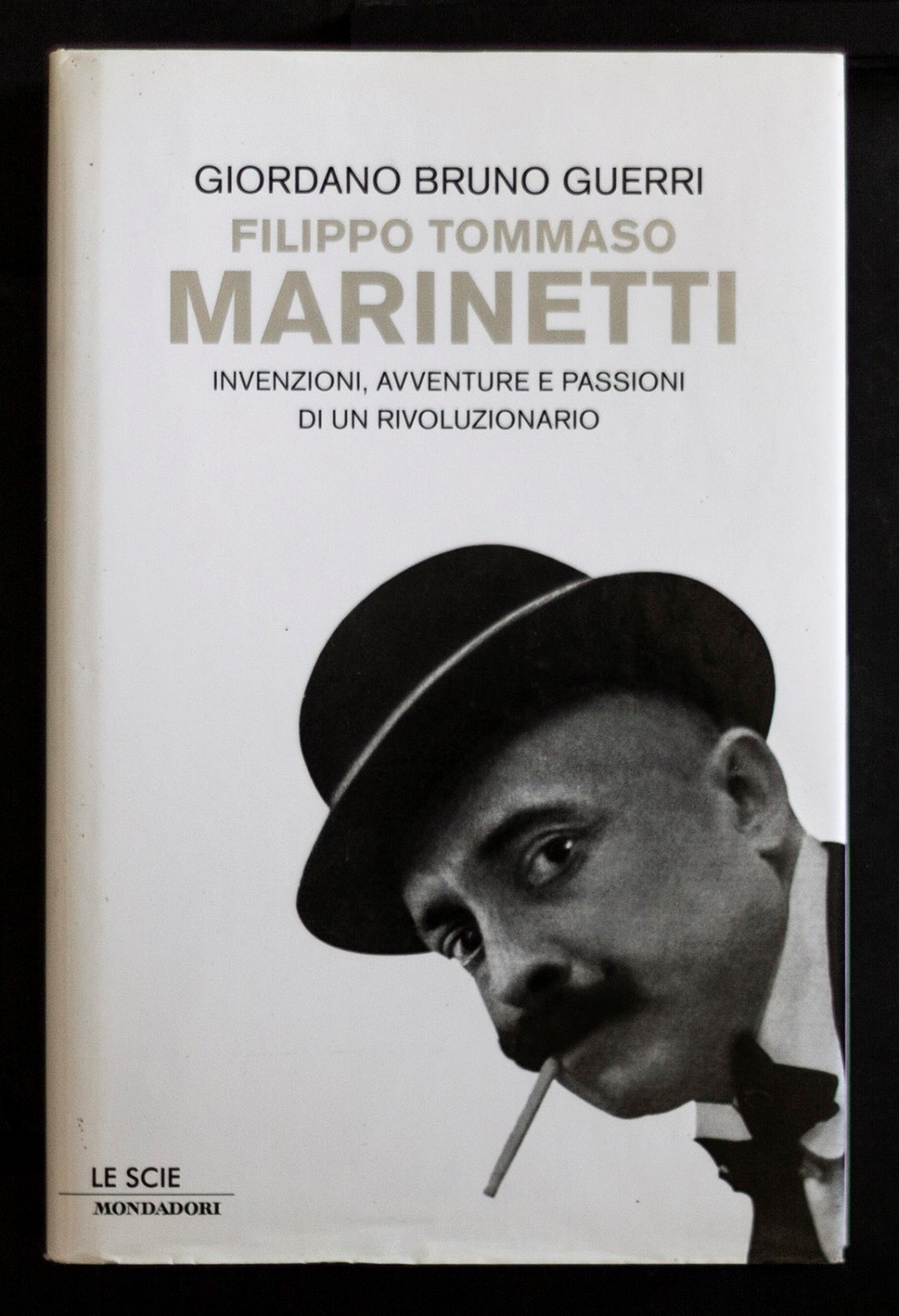 Filippo Tommaso Marinetti - Invenzioni, avventure e passioni di un rivoluzionario - Guerri Giordano Bruno