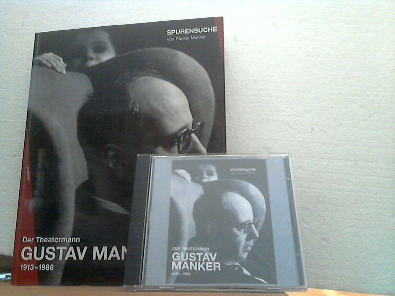 Der Theatermann Gustav Manker: 1913 - 1988 ; Spurensuche Vater: Bühnenbildner - Regisseur - Prinzipal. von Paulus Manker / (= Bilder aus einem Theaterleben ; Bd. 6) - Manker, Paulus;